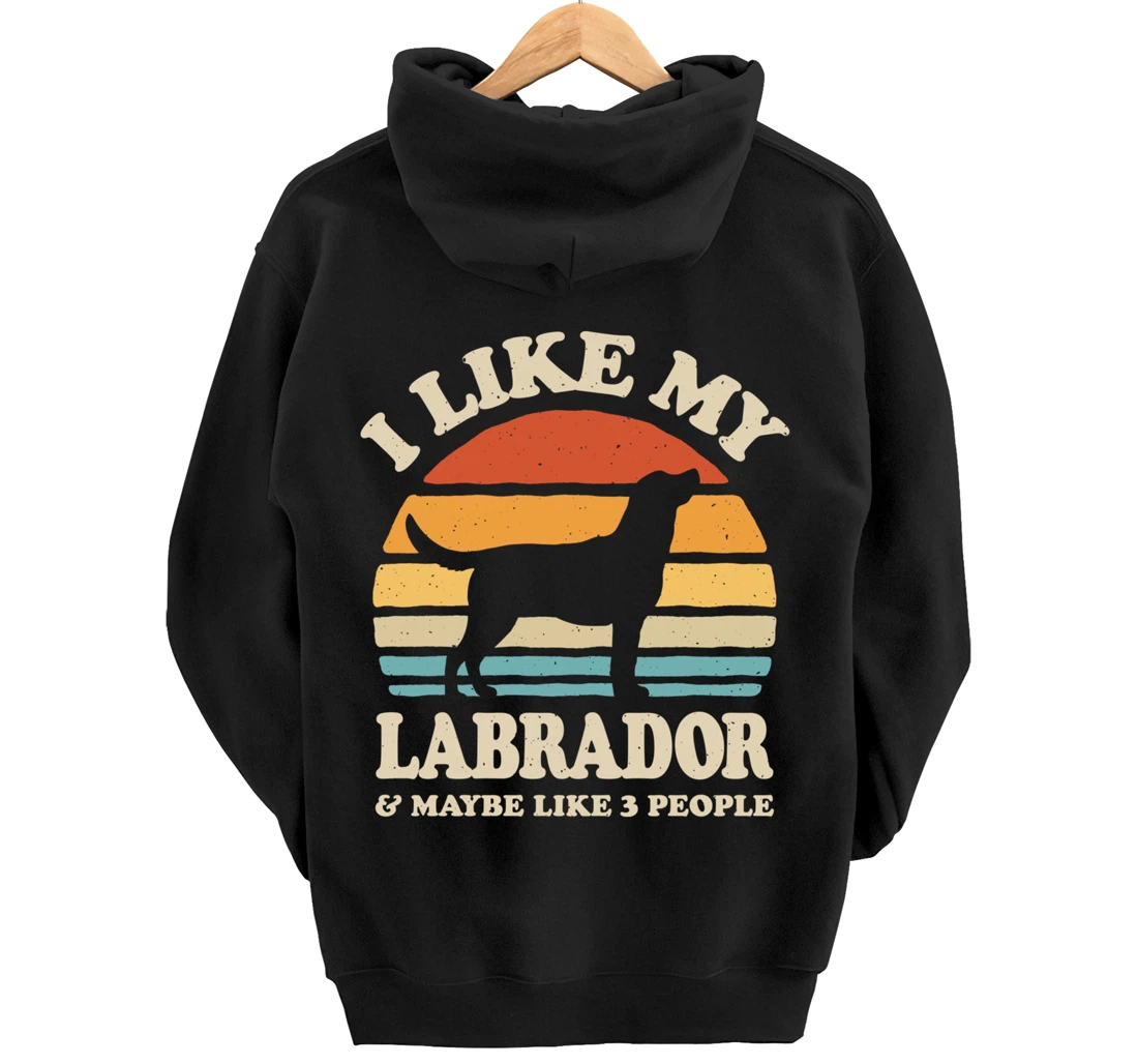 I Like My Labrador And Maybe Like 3 People Dog Lover Retro Pullover Hoodie