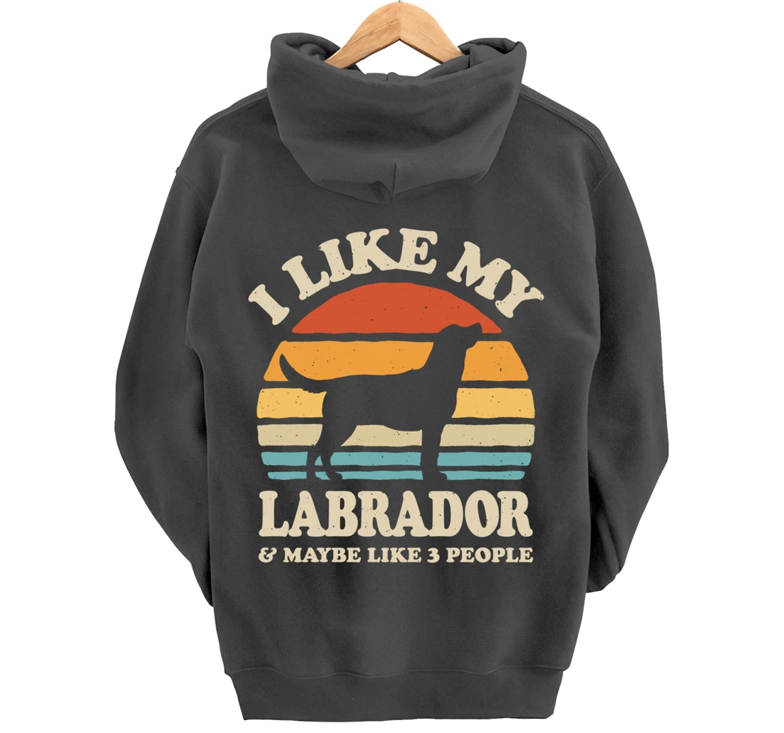 I Like My Labrador And Maybe Like 3 People Dog Lover Retro Pullover Hoodie