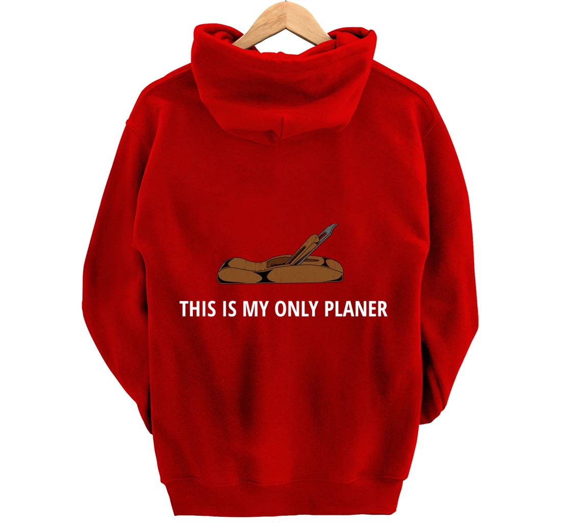 Funny This Is My Only Planer Woodworking Pun Pullover Hoodie