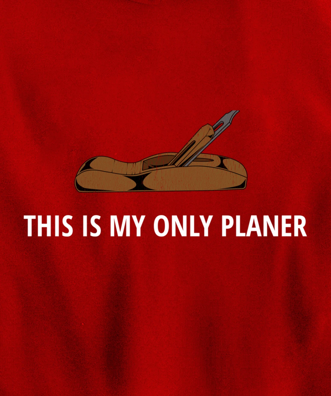 Funny This Is My Only Planer Woodworking Pun Pullover Hoodie