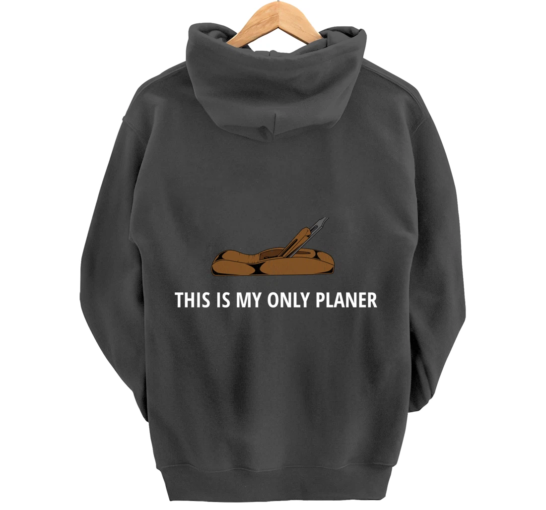 Funny This Is My Only Planer Woodworking Pun Pullover Hoodie