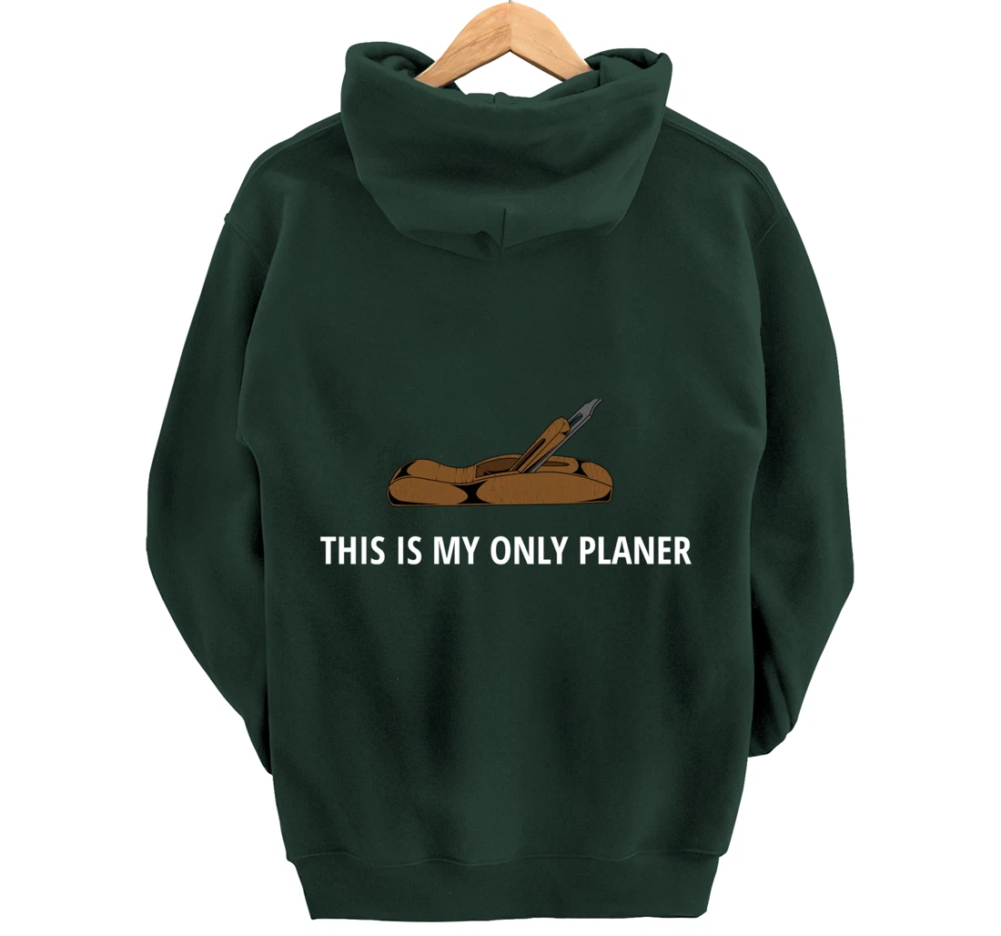Funny This Is My Only Planer Woodworking Pun Pullover Hoodie