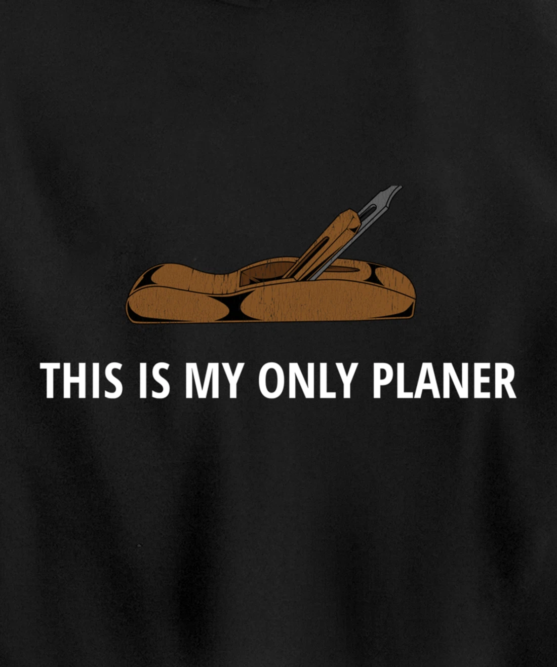 Funny This Is My Only Planer Woodworking Pun Pullover Hoodie