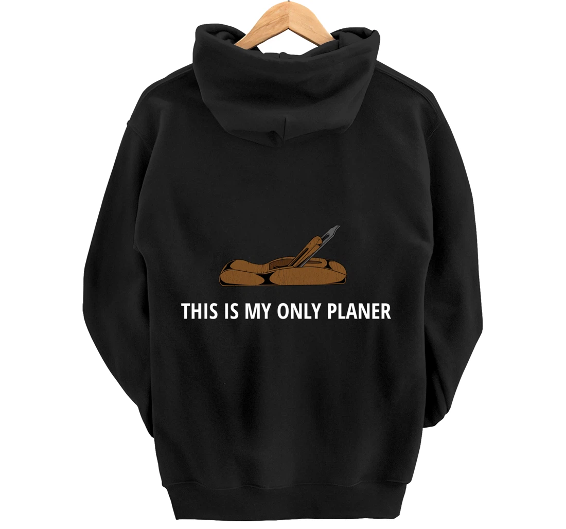 Funny This Is My Only Planer Woodworking Pun Pullover Hoodie