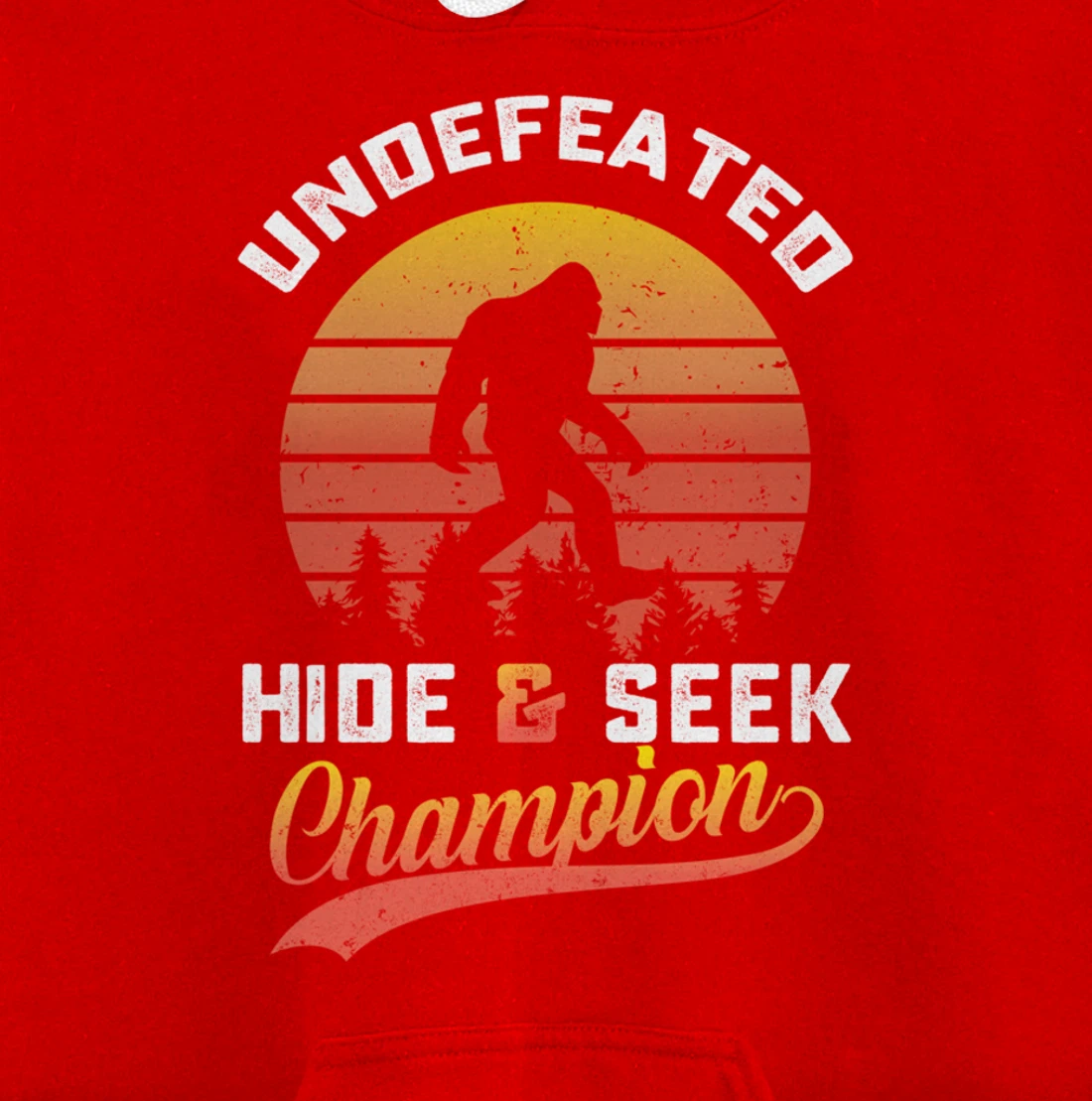 Funny bigfoot Undefeated Hide And Seek Champion Pullover Hoodie