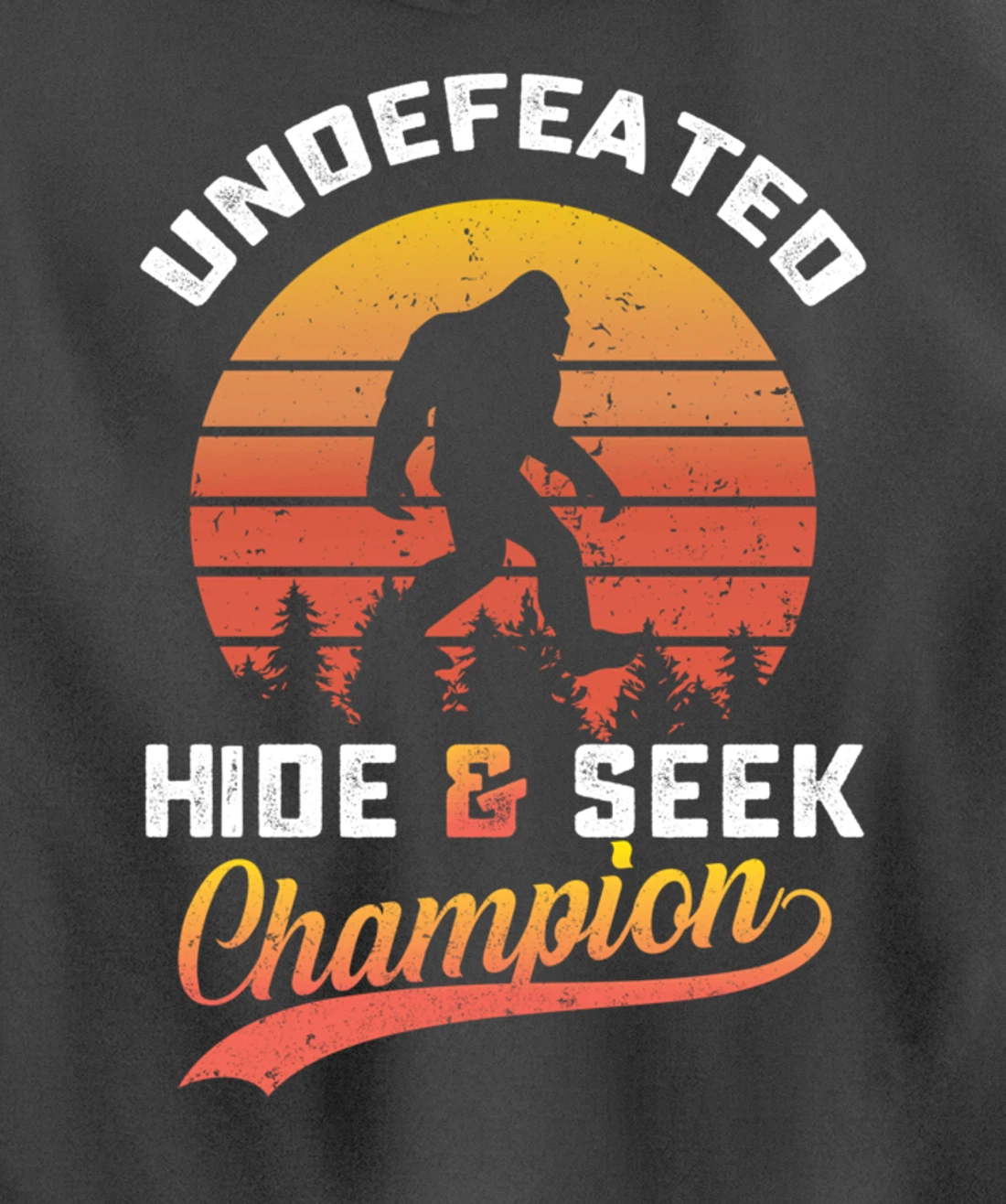 Funny bigfoot Undefeated Hide And Seek Champion Pullover Hoodie