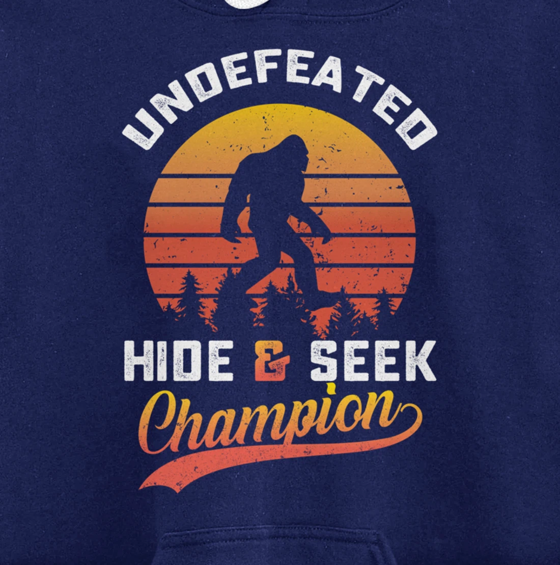 Funny bigfoot Undefeated Hide And Seek Champion Pullover Hoodie