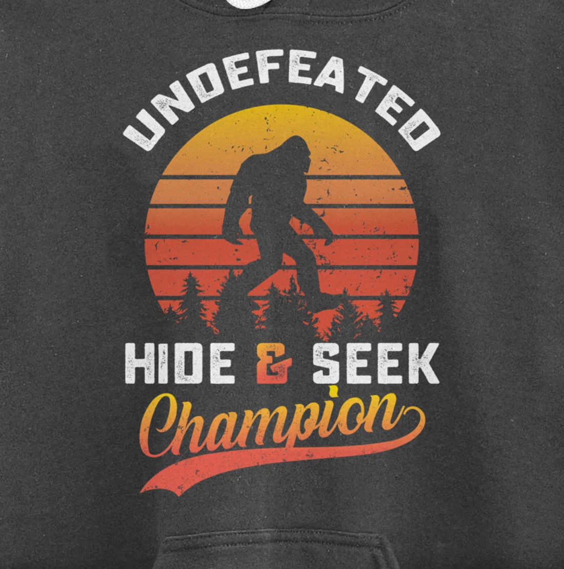 Funny bigfoot Undefeated Hide And Seek Champion Pullover Hoodie