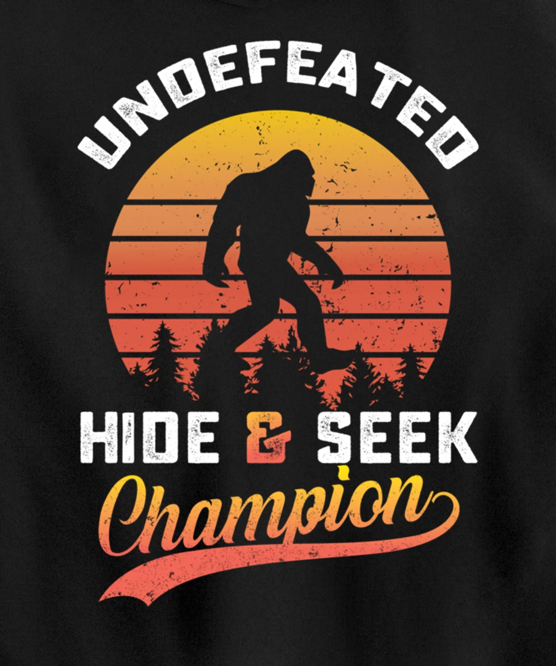 Funny bigfoot Undefeated Hide And Seek Champion Pullover Hoodie