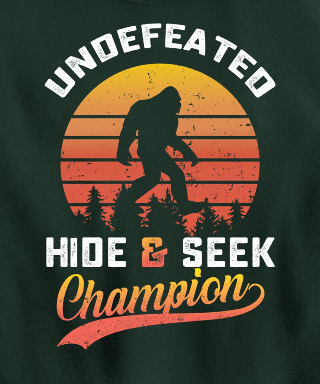 Funny bigfoot Undefeated Hide And Seek Champion Pullover Hoodie