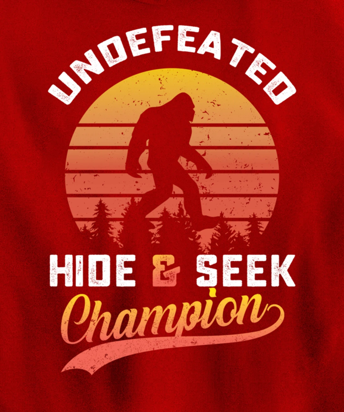 Funny bigfoot Undefeated Hide And Seek Champion Pullover Hoodie
