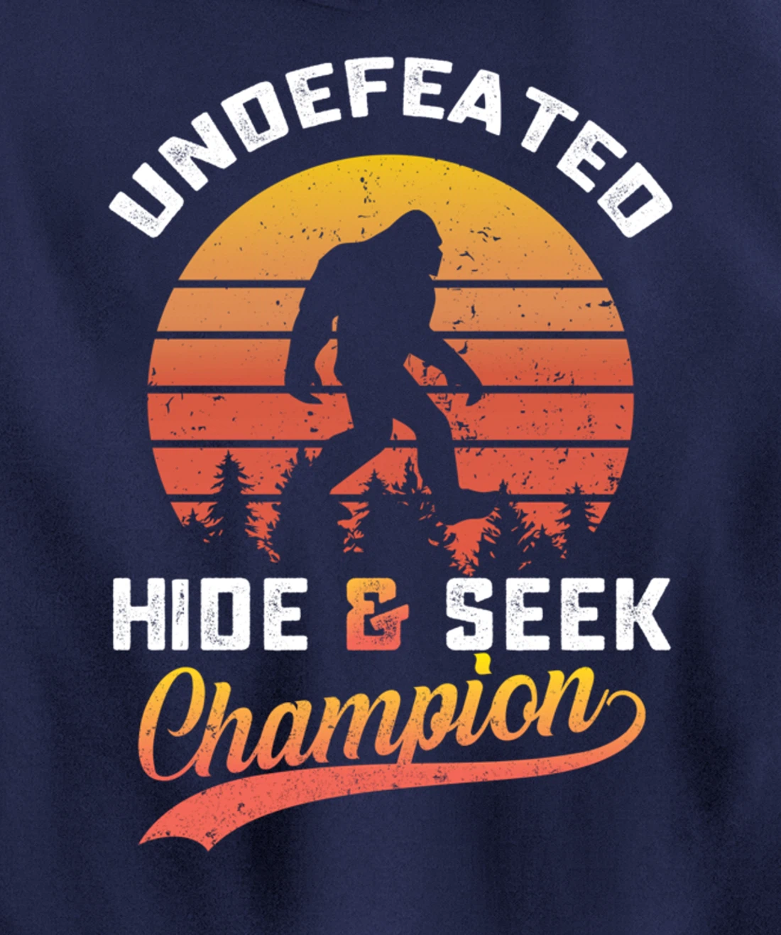 Funny bigfoot Undefeated Hide And Seek Champion Pullover Hoodie