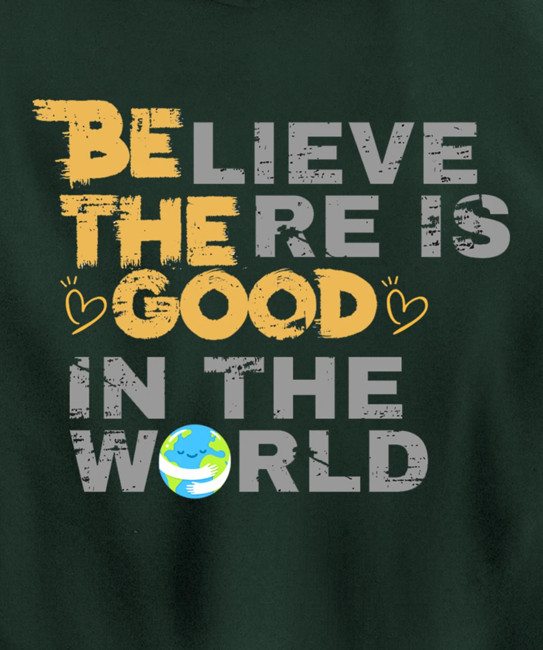 Believe There is Good in the World - Be The Good Pullover Hoodie