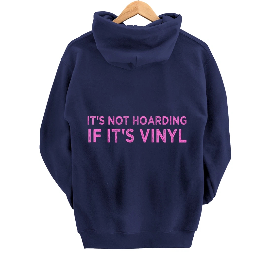 It's Not Hoarding If It's Vinyl Album Record Collector Lover Pullover Hoodie