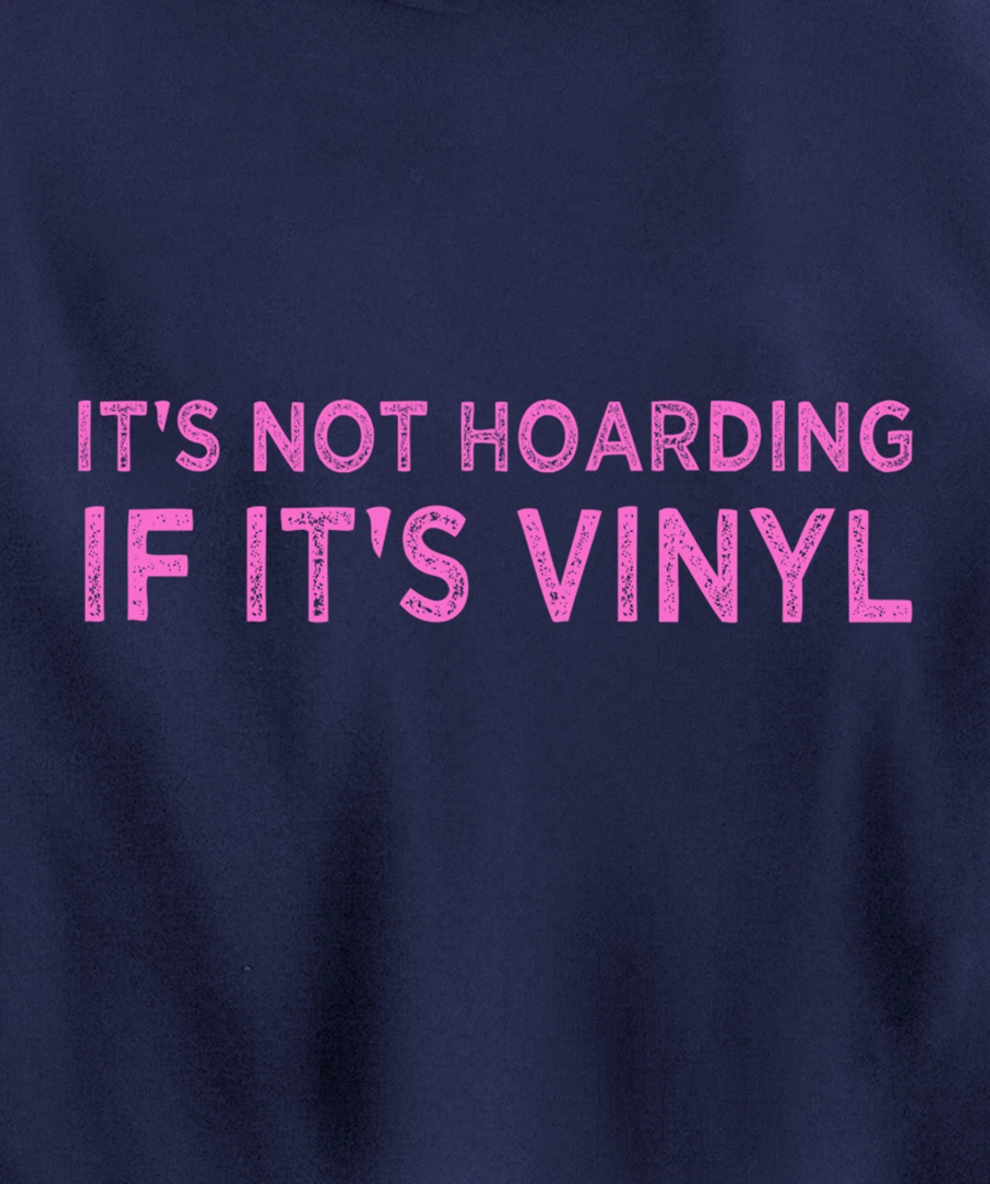 It's Not Hoarding If It's Vinyl Album Record Collector Lover Pullover Hoodie