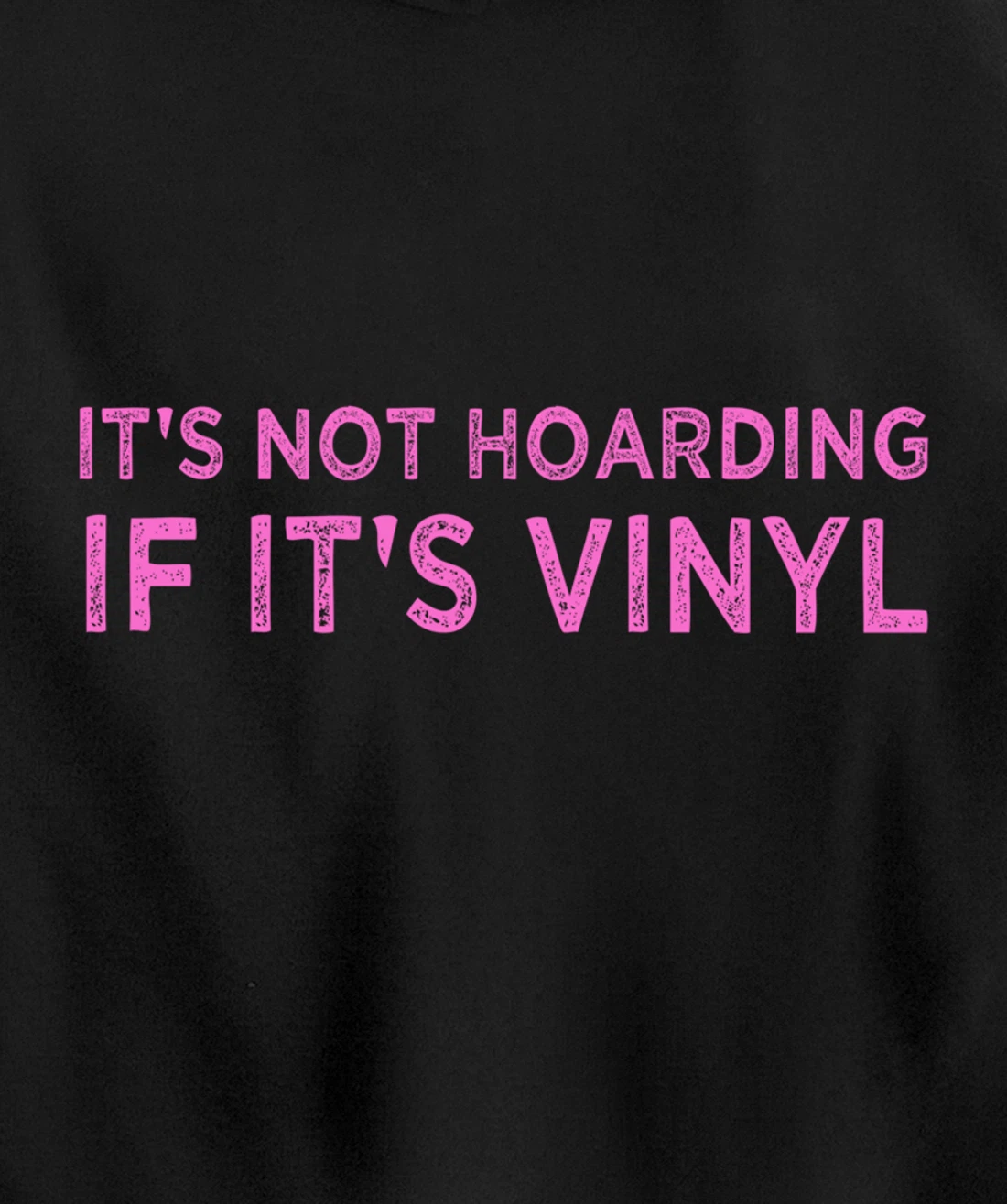 It's Not Hoarding If It's Vinyl Album Record Collector Lover Pullover Hoodie