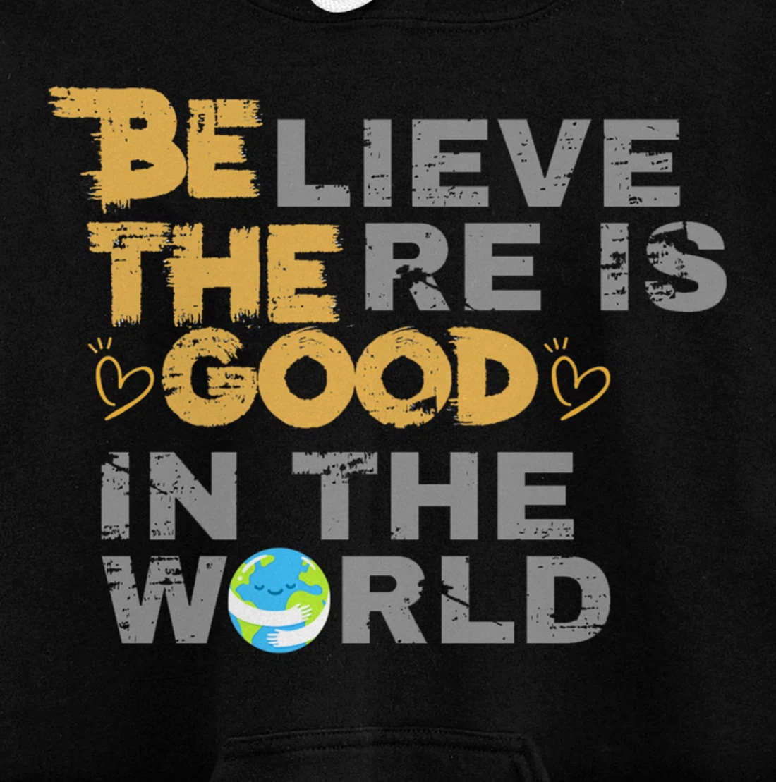 Believe There is Good in the World - Be The Good Pullover Hoodie