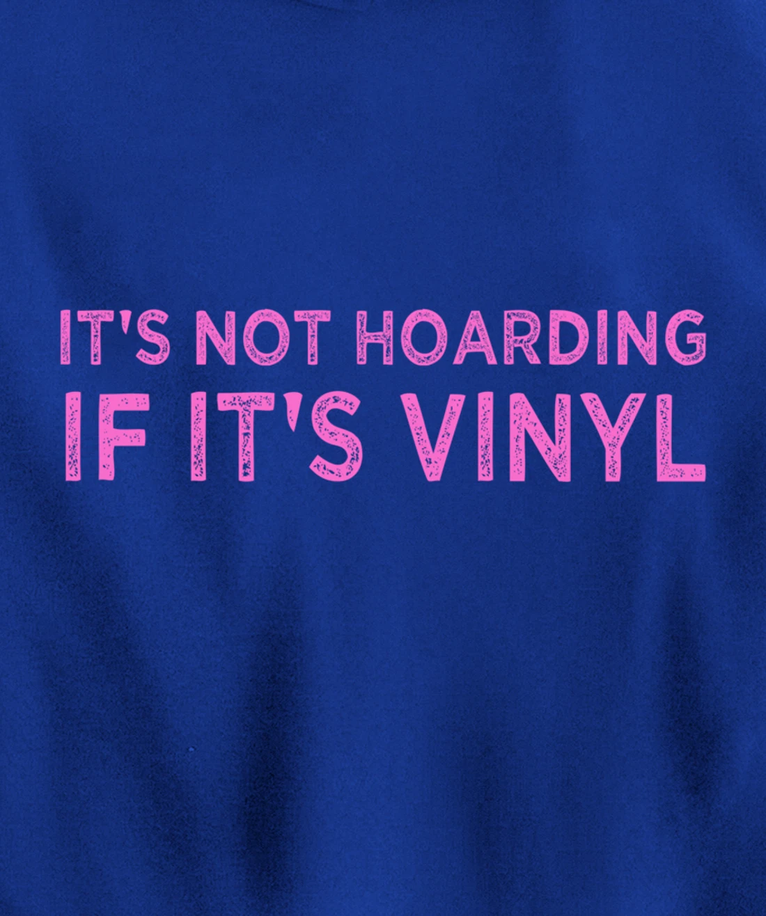 It's Not Hoarding If It's Vinyl Album Record Collector Lover Pullover Hoodie