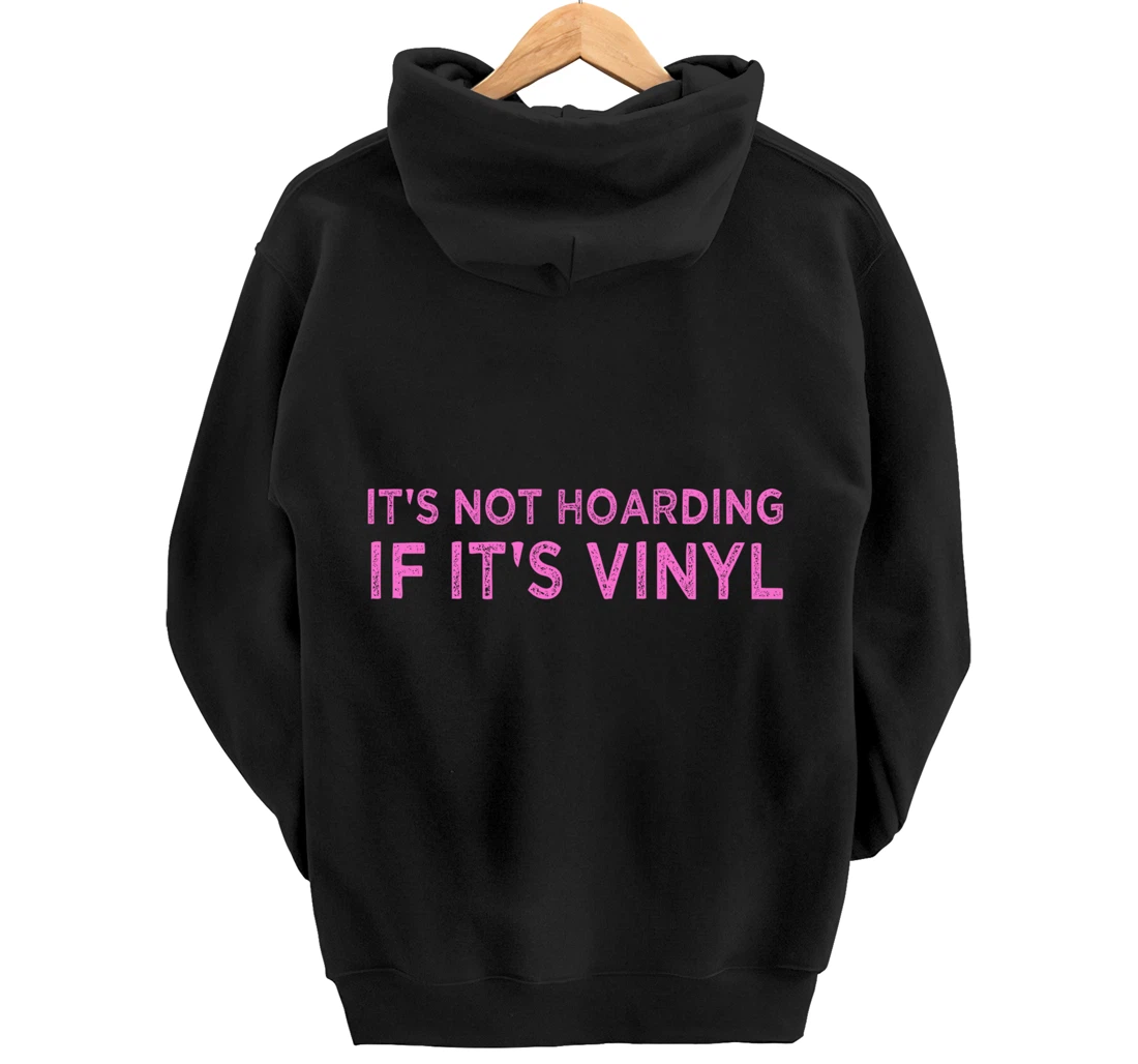 It's Not Hoarding If It's Vinyl Album Record Collector Lover Pullover Hoodie