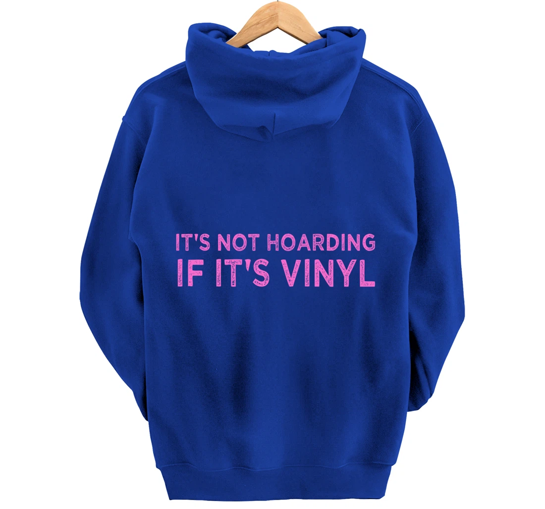 It's Not Hoarding If It's Vinyl Album Record Collector Lover Pullover Hoodie