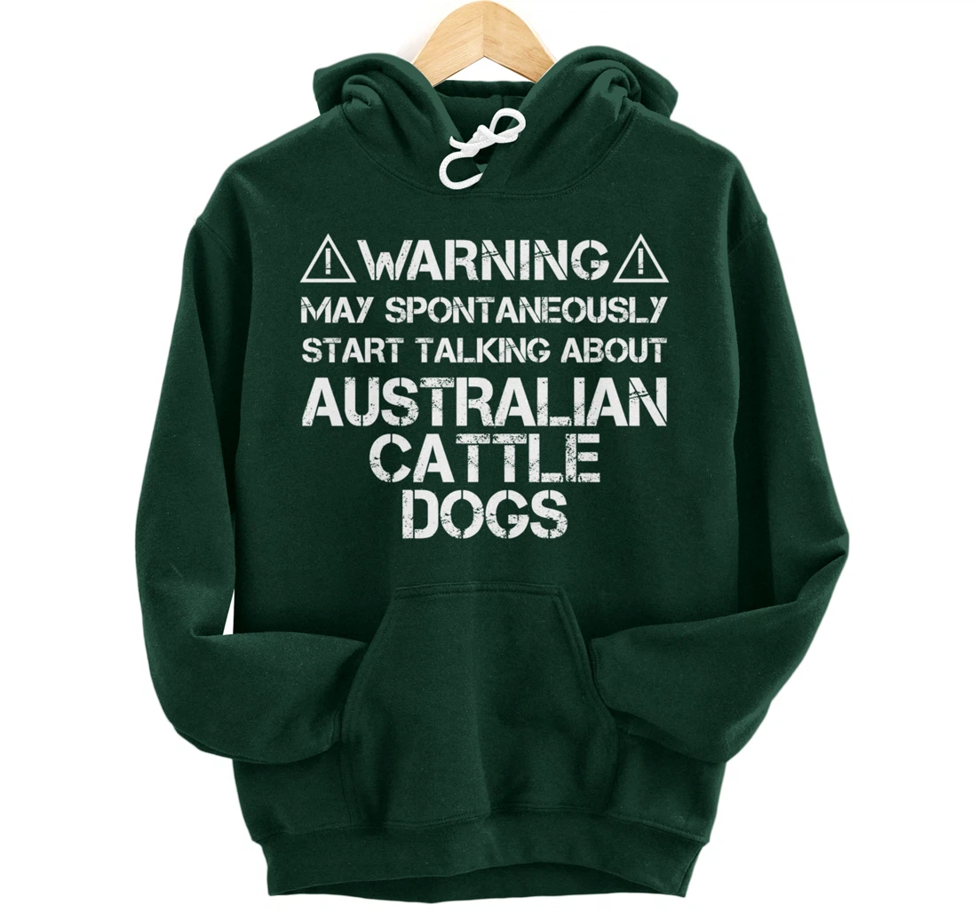 Warning May Start Talking About Australian Cattle Dogs Pullover Hoodie
