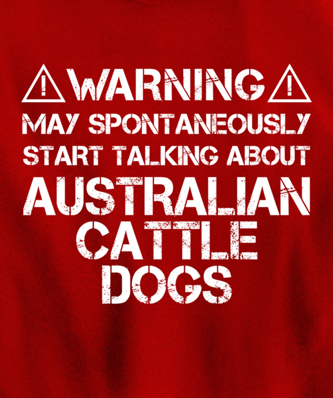 Warning May Start Talking About Australian Cattle Dogs Pullover Hoodie