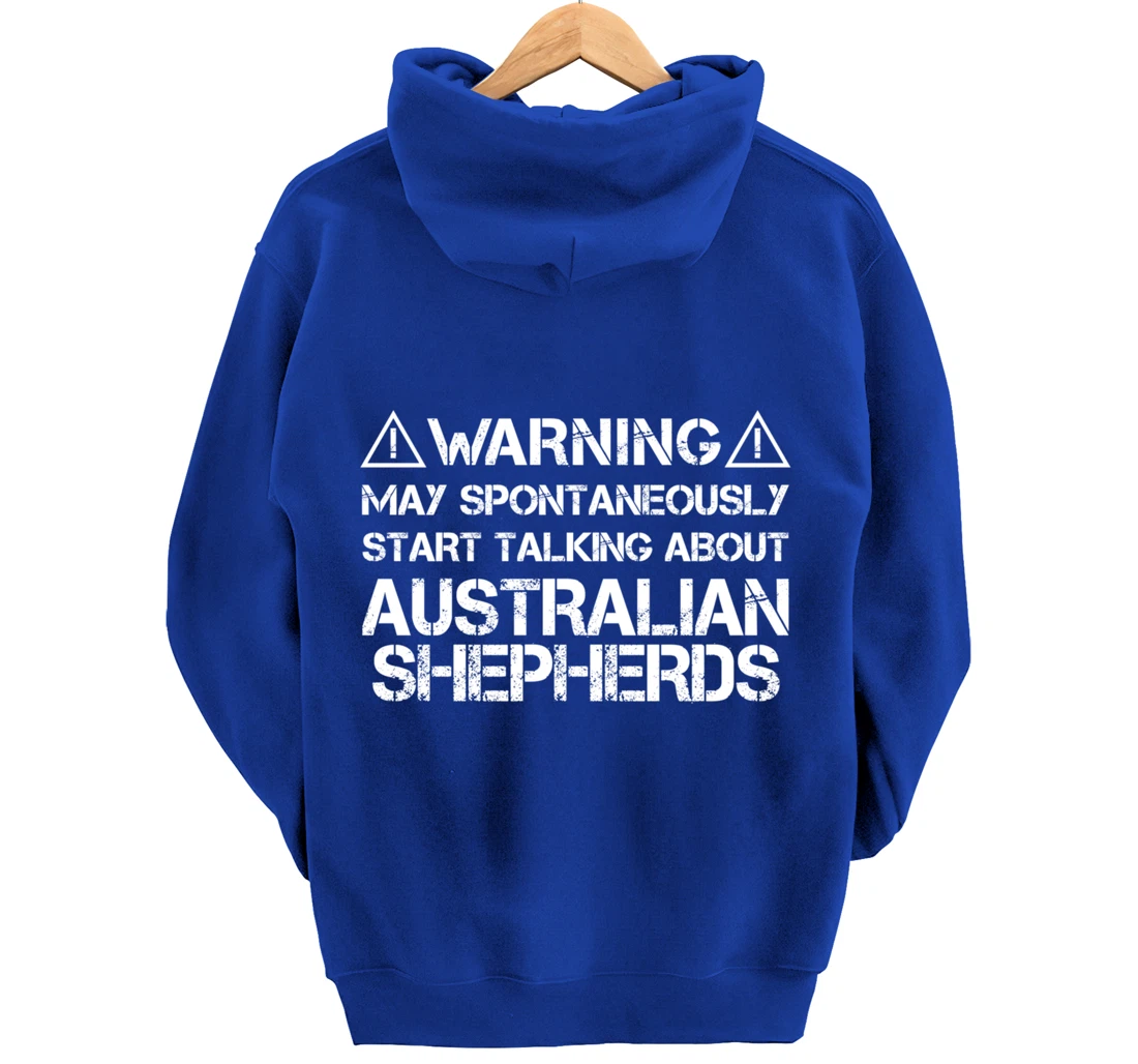 Warning May Start Talking About Australian Shepherds Pullover Hoodie