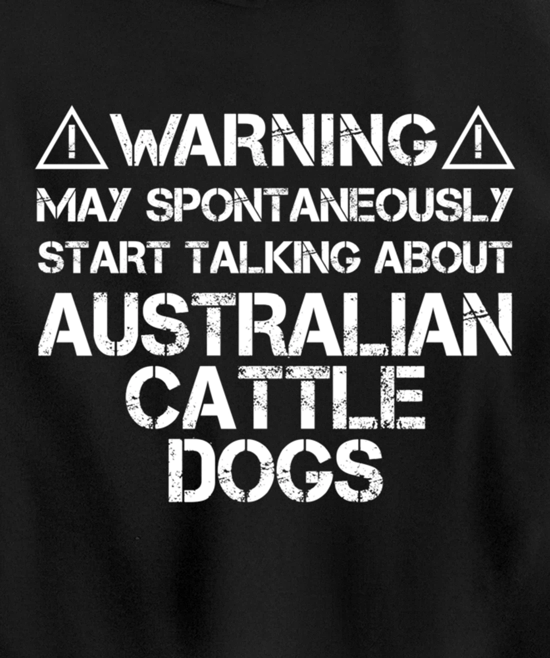 Warning May Start Talking About Australian Cattle Dogs Pullover Hoodie