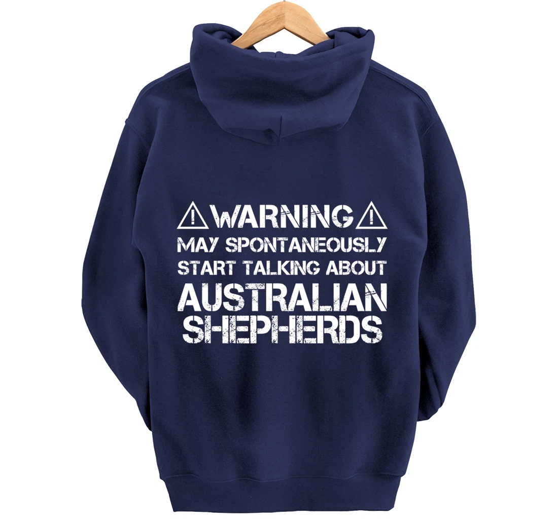 Warning May Start Talking About Australian Shepherds Pullover Hoodie
