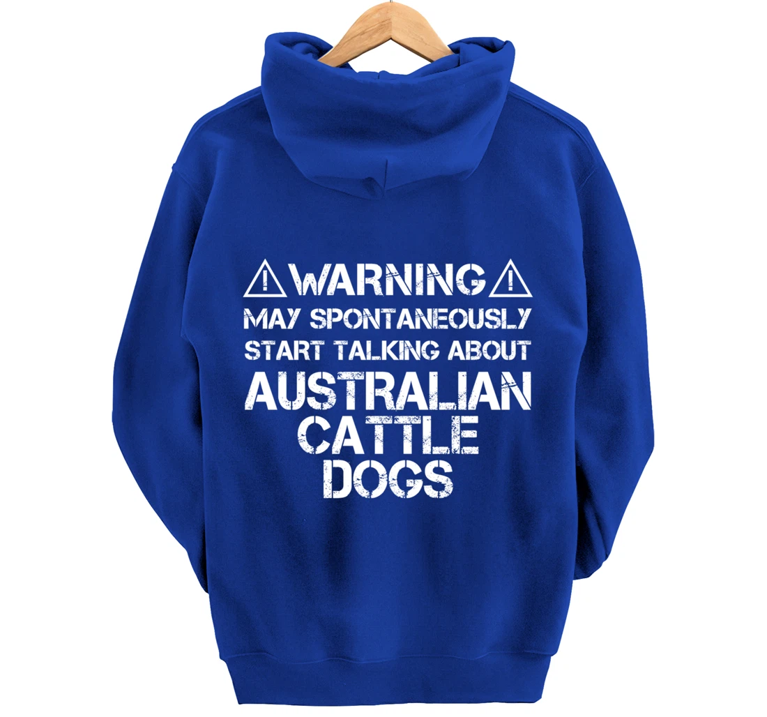 Warning May Start Talking About Australian Cattle Dogs Pullover Hoodie
