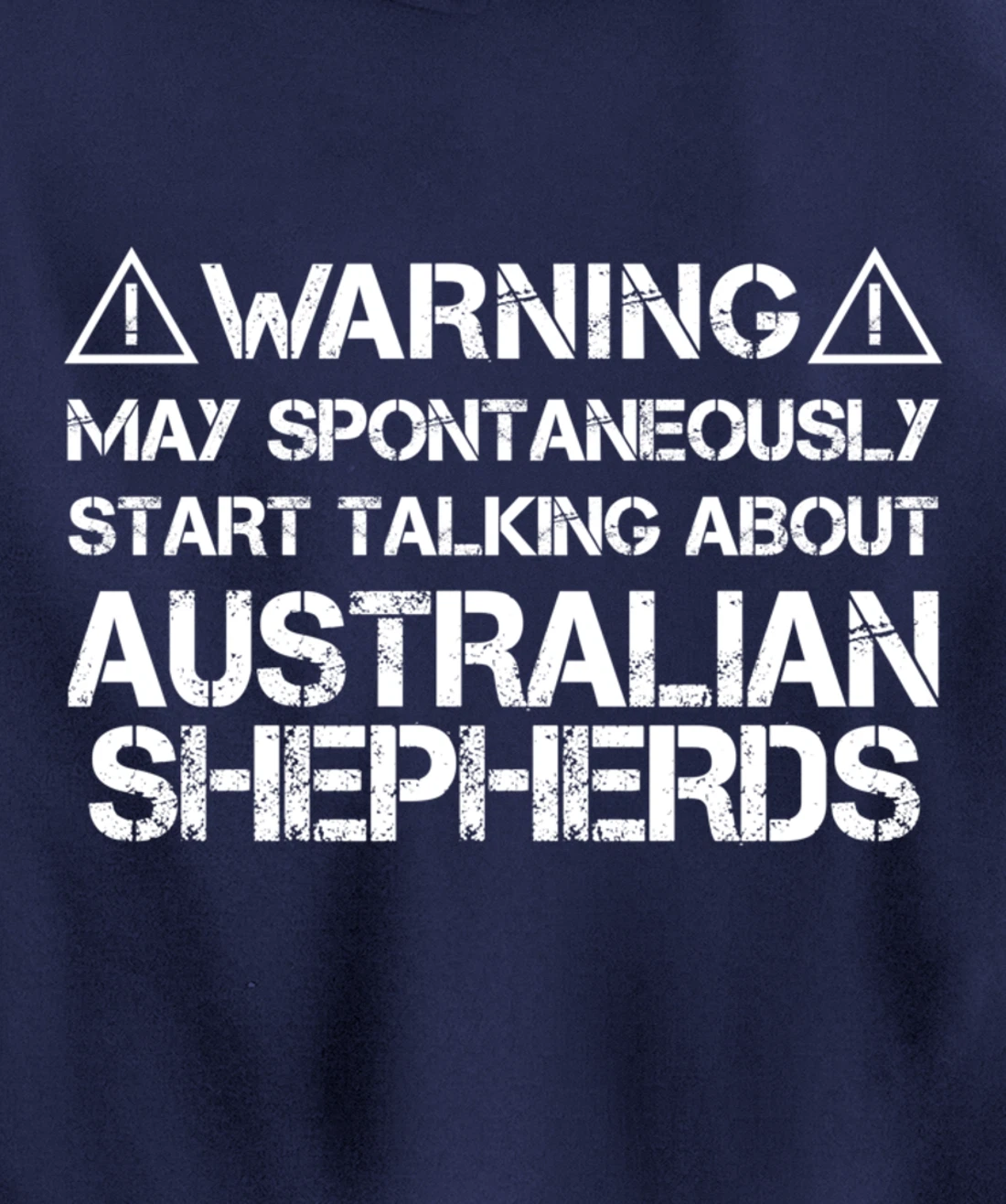 Warning May Start Talking About Australian Shepherds Pullover Hoodie