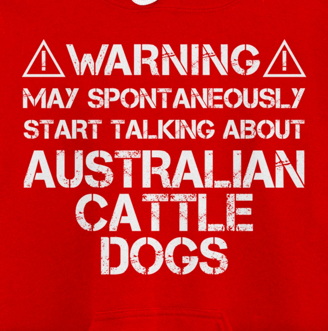 Warning May Start Talking About Australian Cattle Dogs Pullover Hoodie