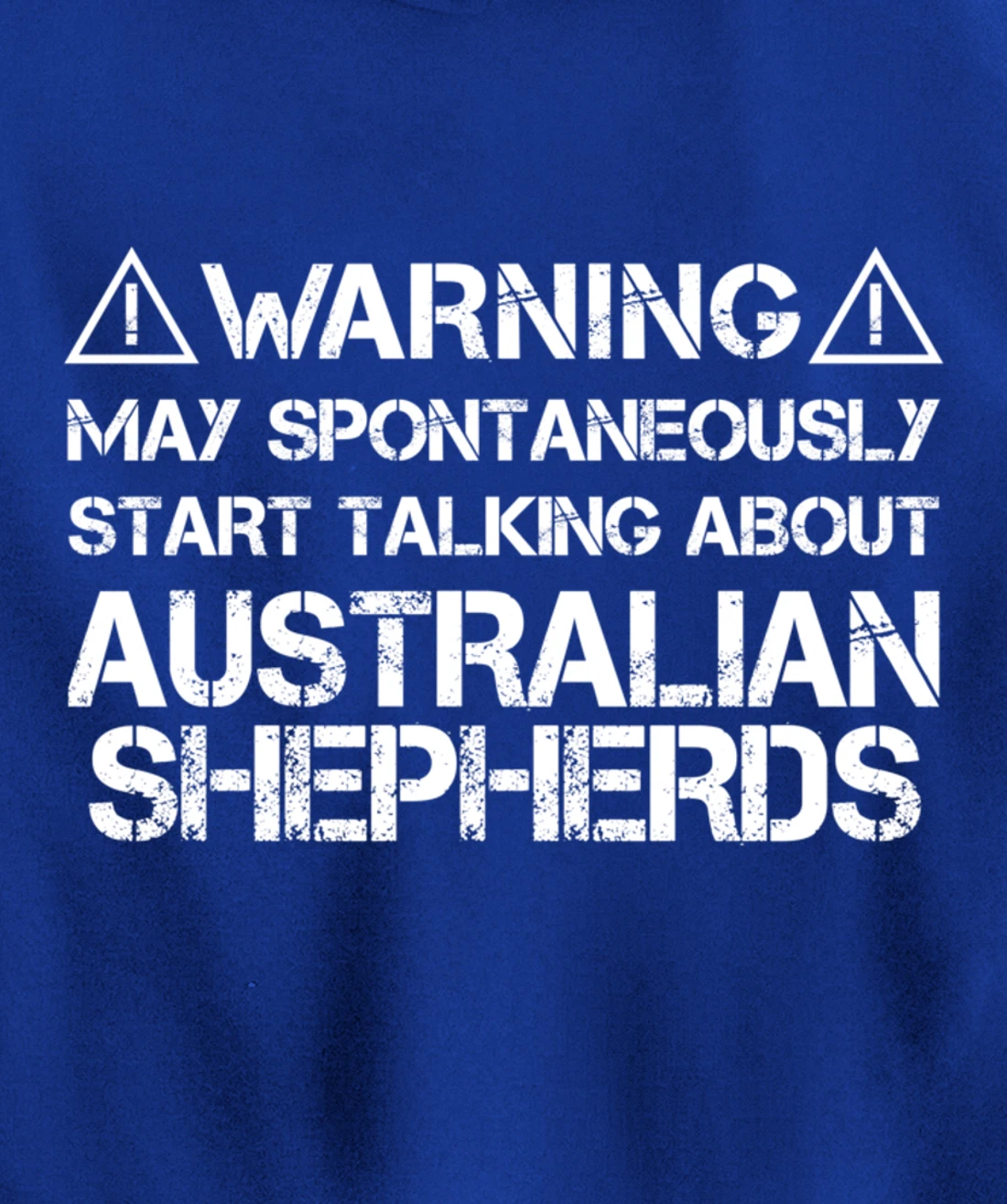 Warning May Start Talking About Australian Shepherds Pullover Hoodie