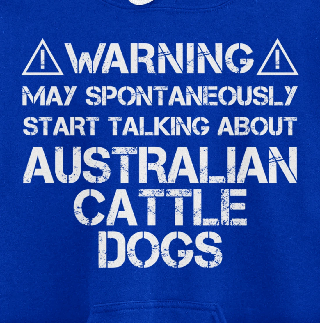 Warning May Start Talking About Australian Cattle Dogs Pullover Hoodie