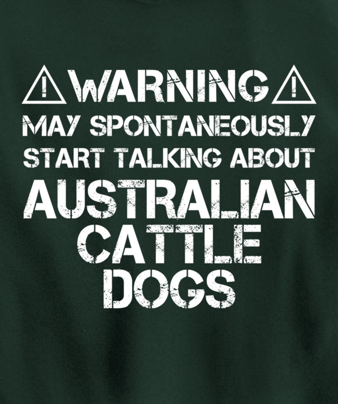 Warning May Start Talking About Australian Cattle Dogs Pullover Hoodie
