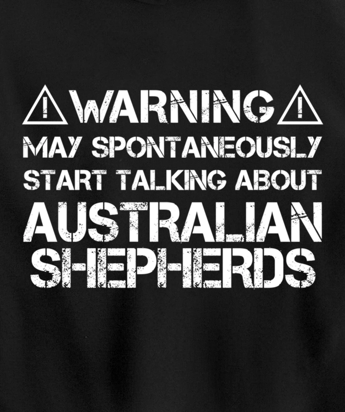 Warning May Start Talking About Australian Shepherds Pullover Hoodie