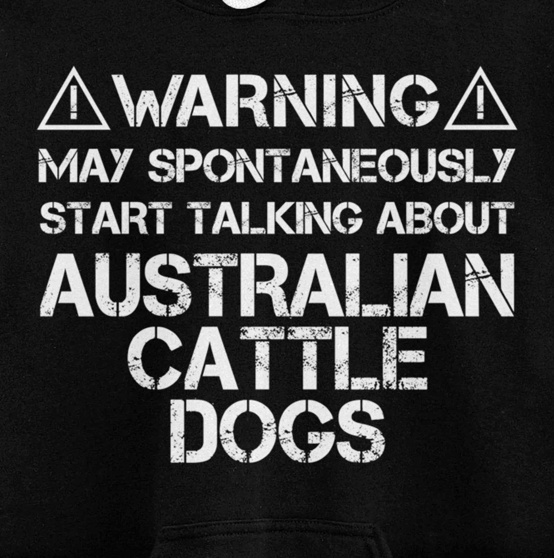 Warning May Start Talking About Australian Cattle Dogs Pullover Hoodie