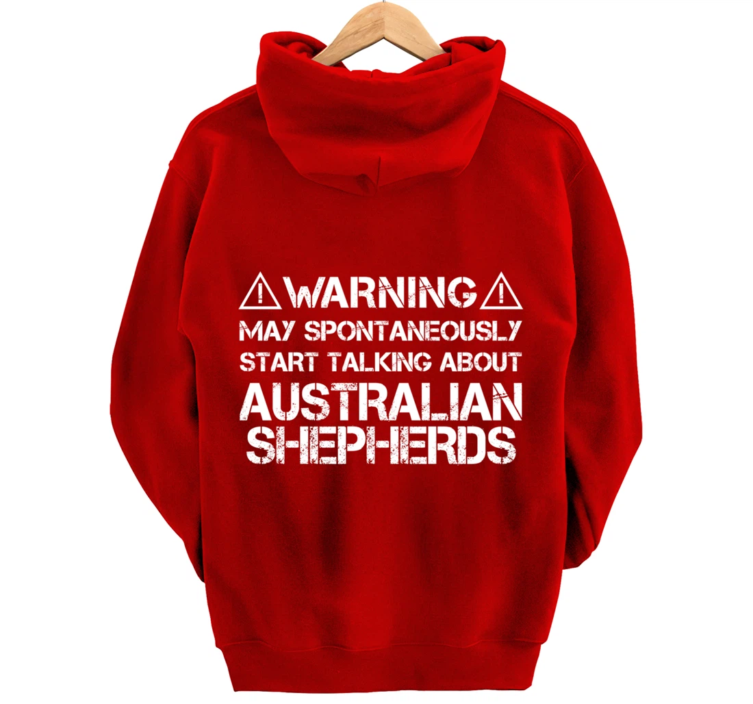 Warning May Start Talking About Australian Shepherds Pullover Hoodie