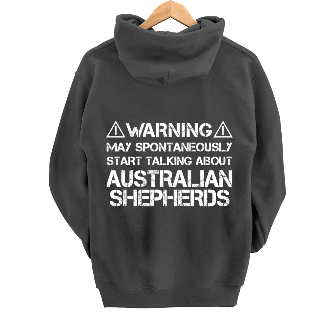 Warning May Start Talking About Australian Shepherds Pullover Hoodie