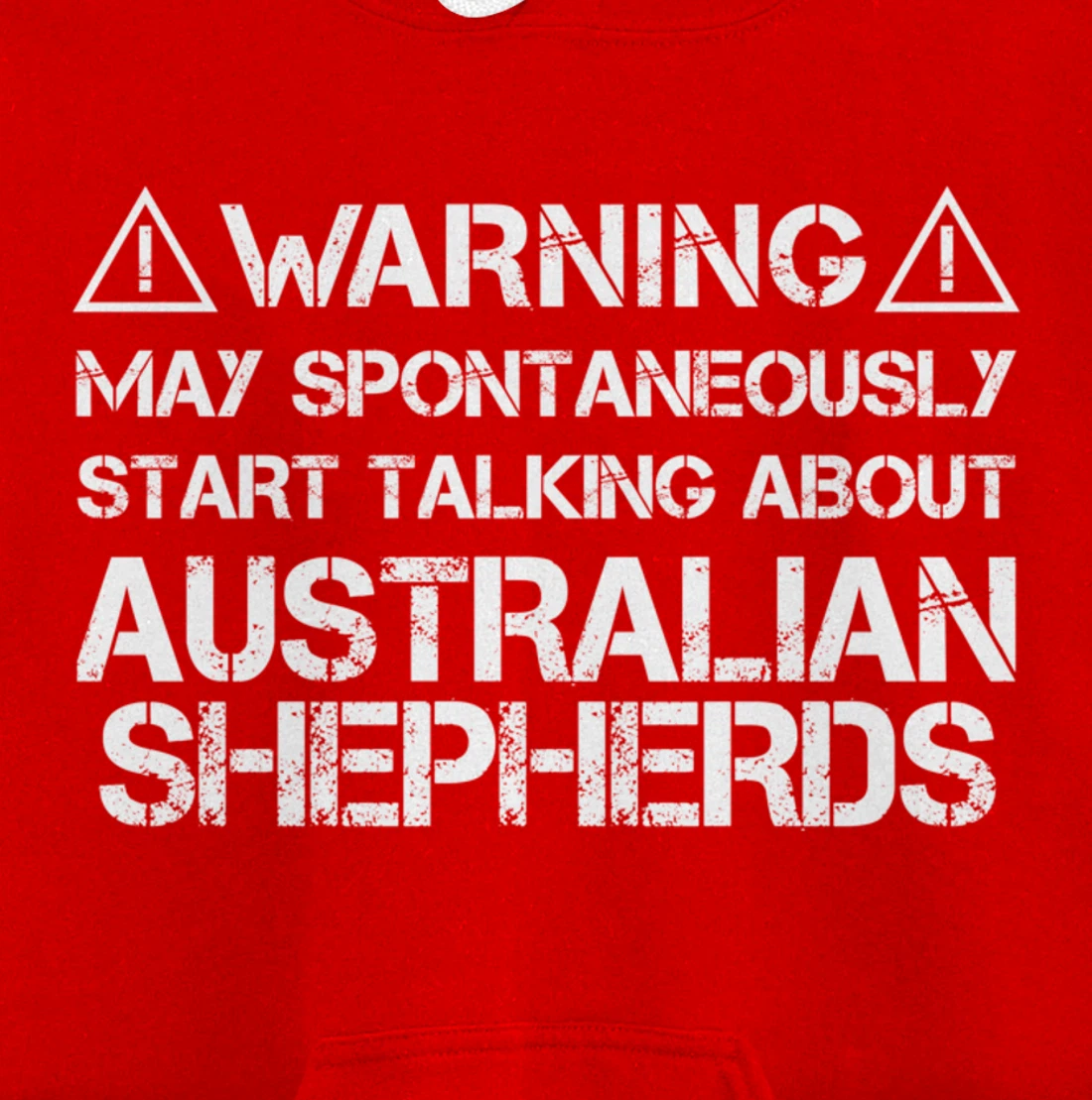 Warning May Start Talking About Australian Shepherds Pullover Hoodie