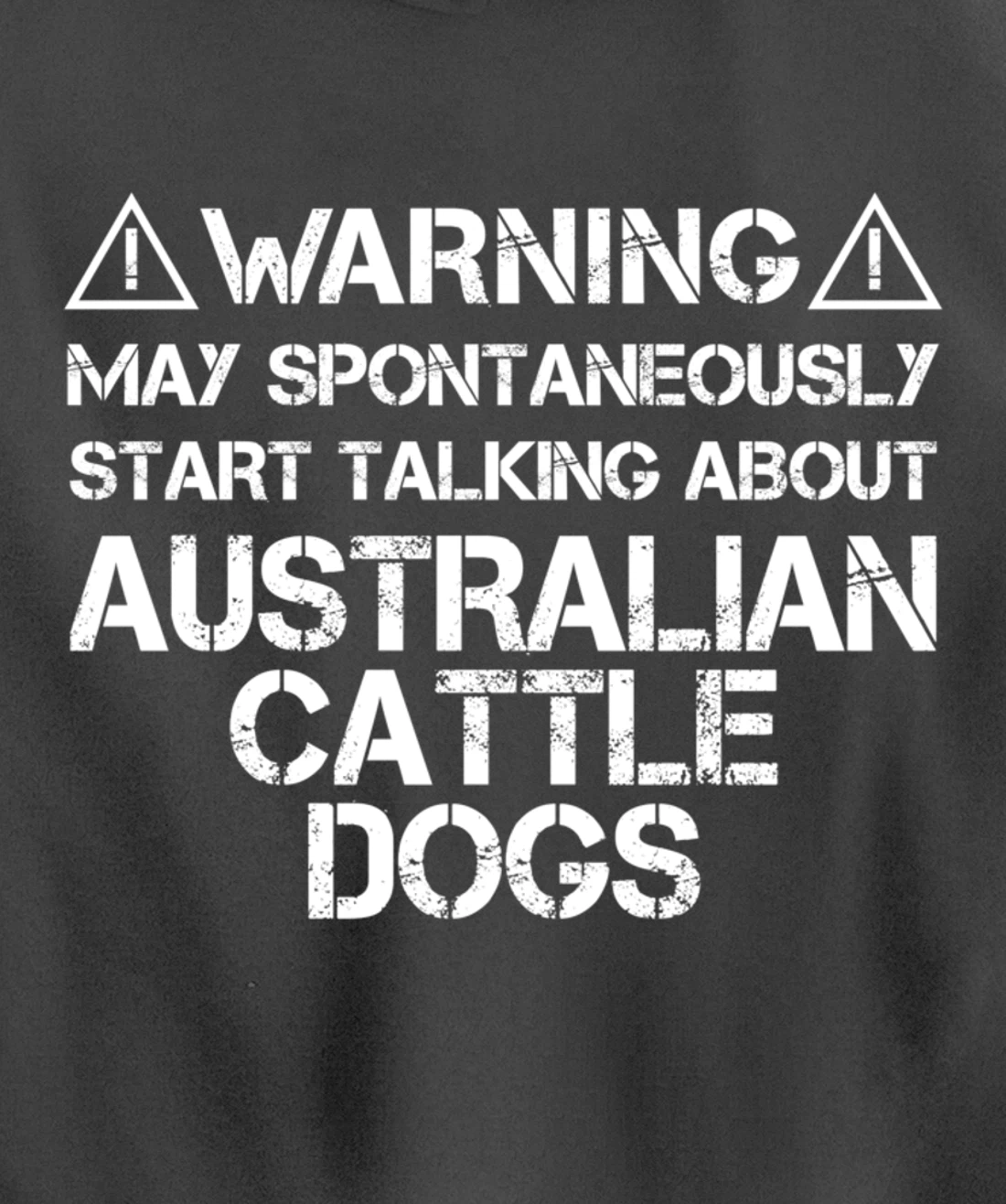 Warning May Start Talking About Australian Cattle Dogs Pullover Hoodie