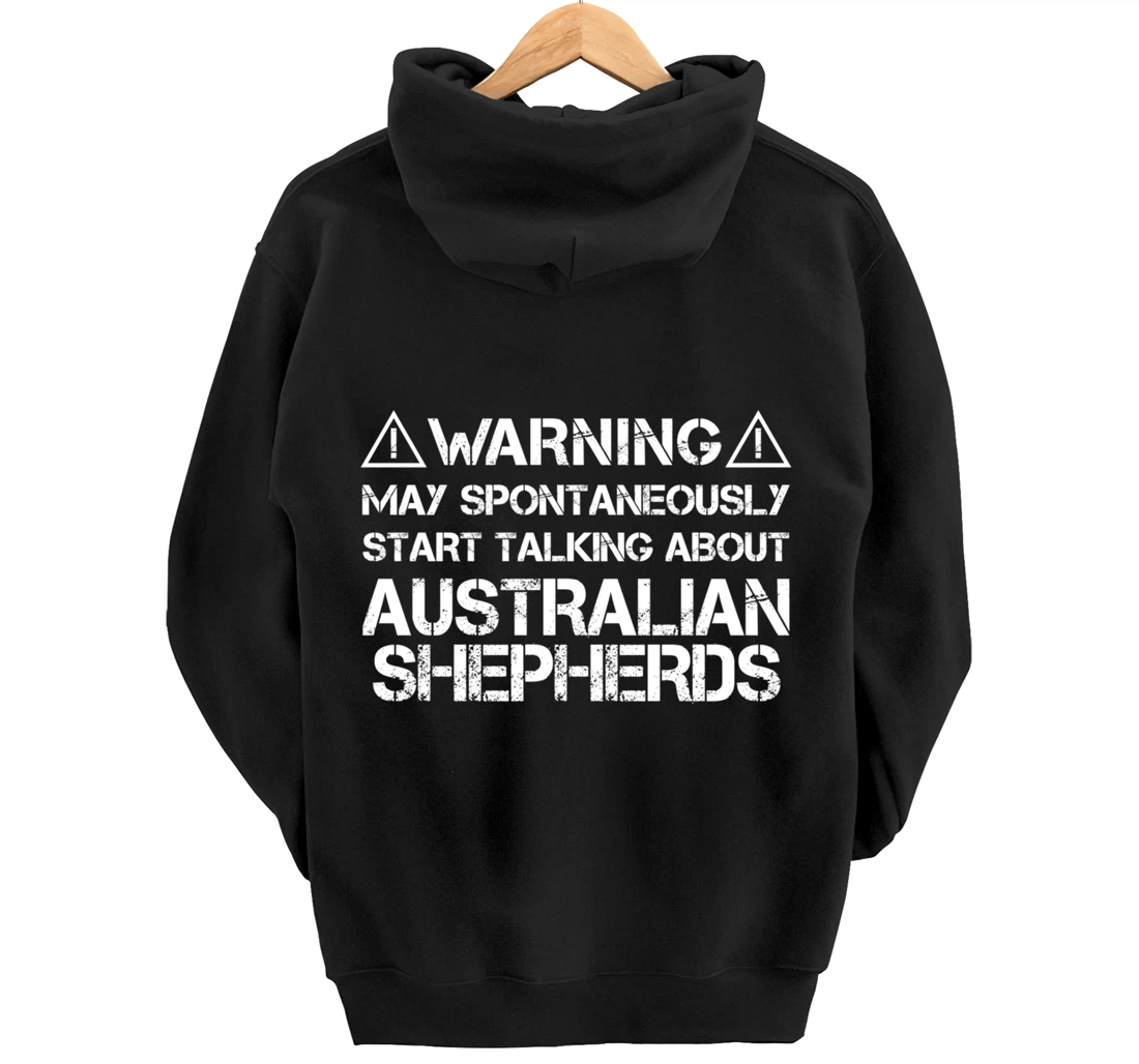 Warning May Start Talking About Australian Shepherds Pullover Hoodie