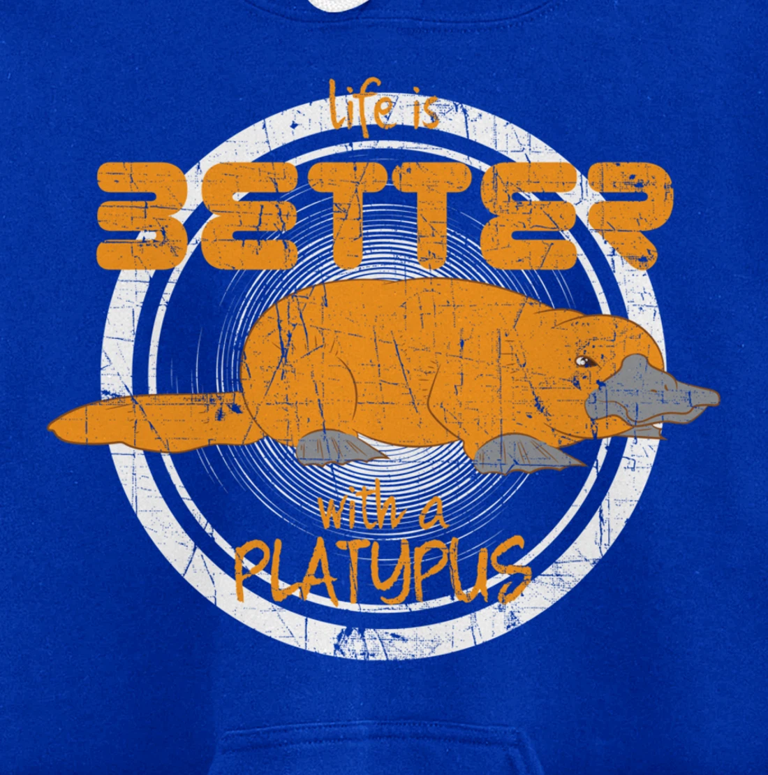 Platypus Design Life Is Better With A Platypus Pullover Hoodie