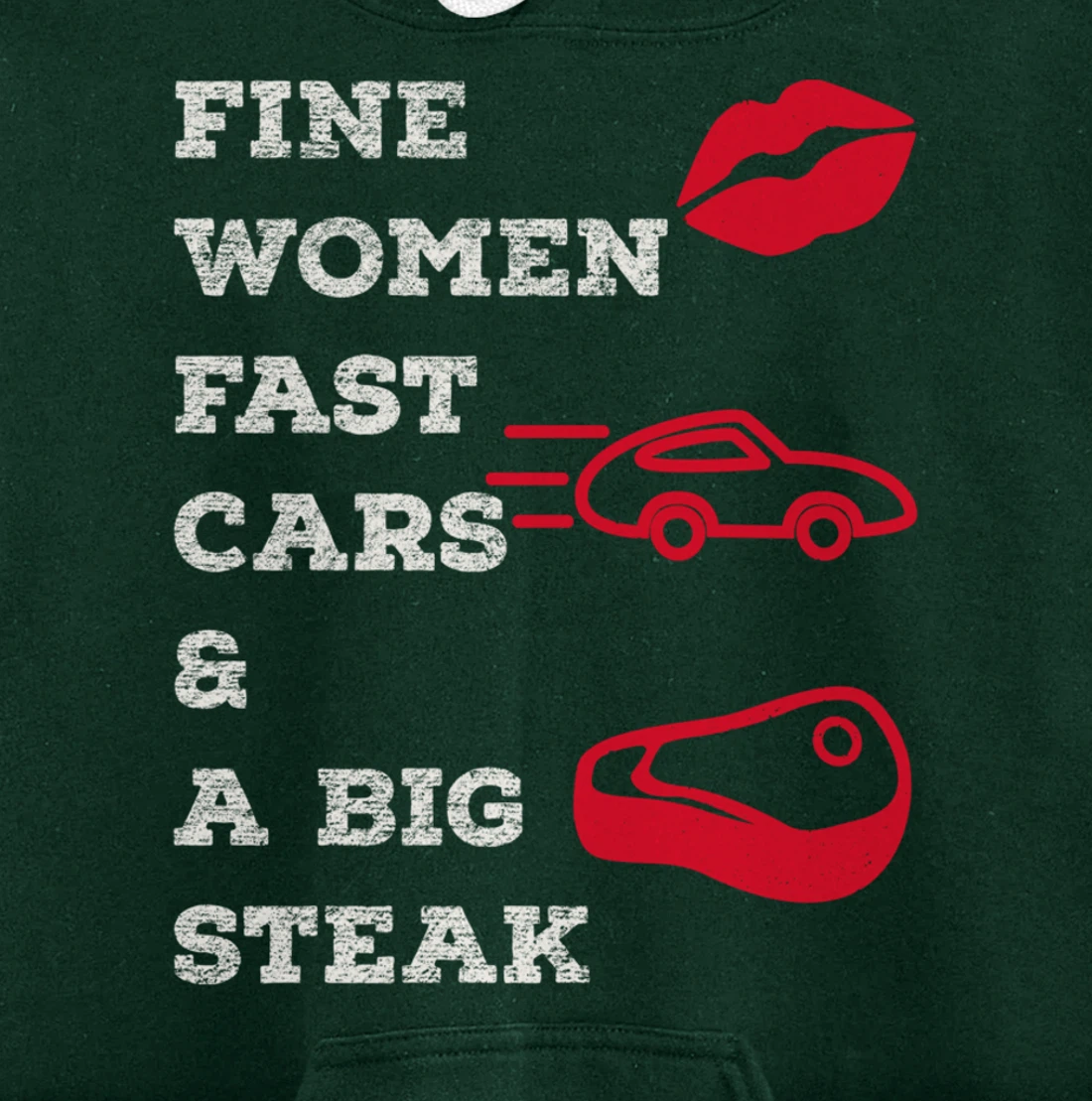 Fine Women Fast Cars & A Big Steak Auto Lover's Funny Gift Pullover Hoodie