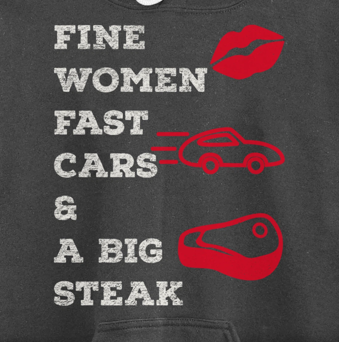 Fine Women Fast Cars & A Big Steak Auto Lover's Funny Gift Pullover Hoodie