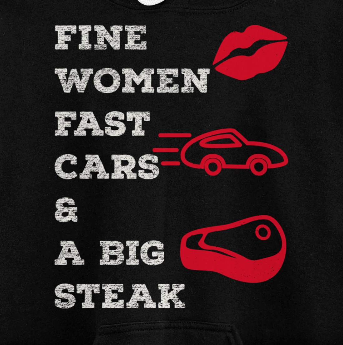 Fine Women Fast Cars & A Big Steak Auto Lover's Funny Gift Pullover Hoodie