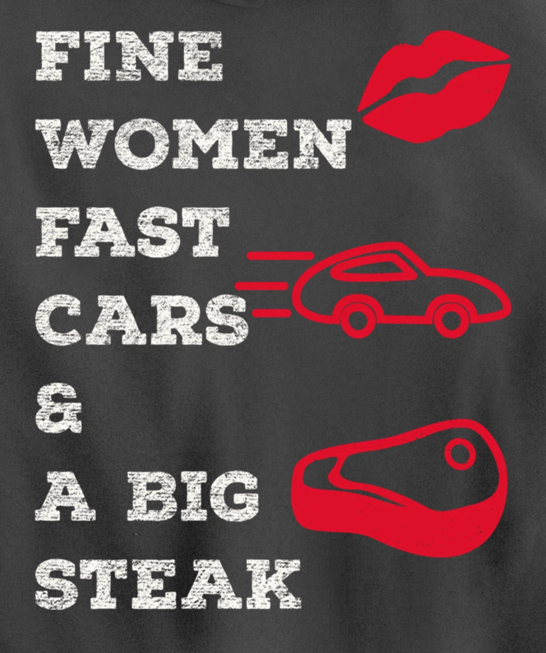 Fine Women Fast Cars & A Big Steak Auto Lover's Funny Gift Pullover Hoodie