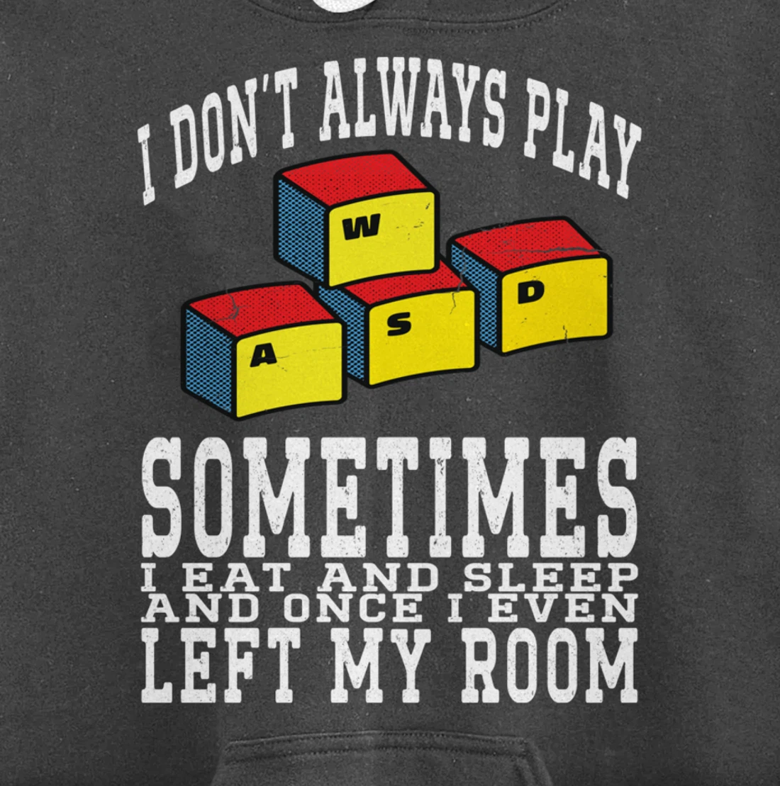 I Don't Always Play Video Games Sometimes I Eat And Sleep Pullover Hoodie