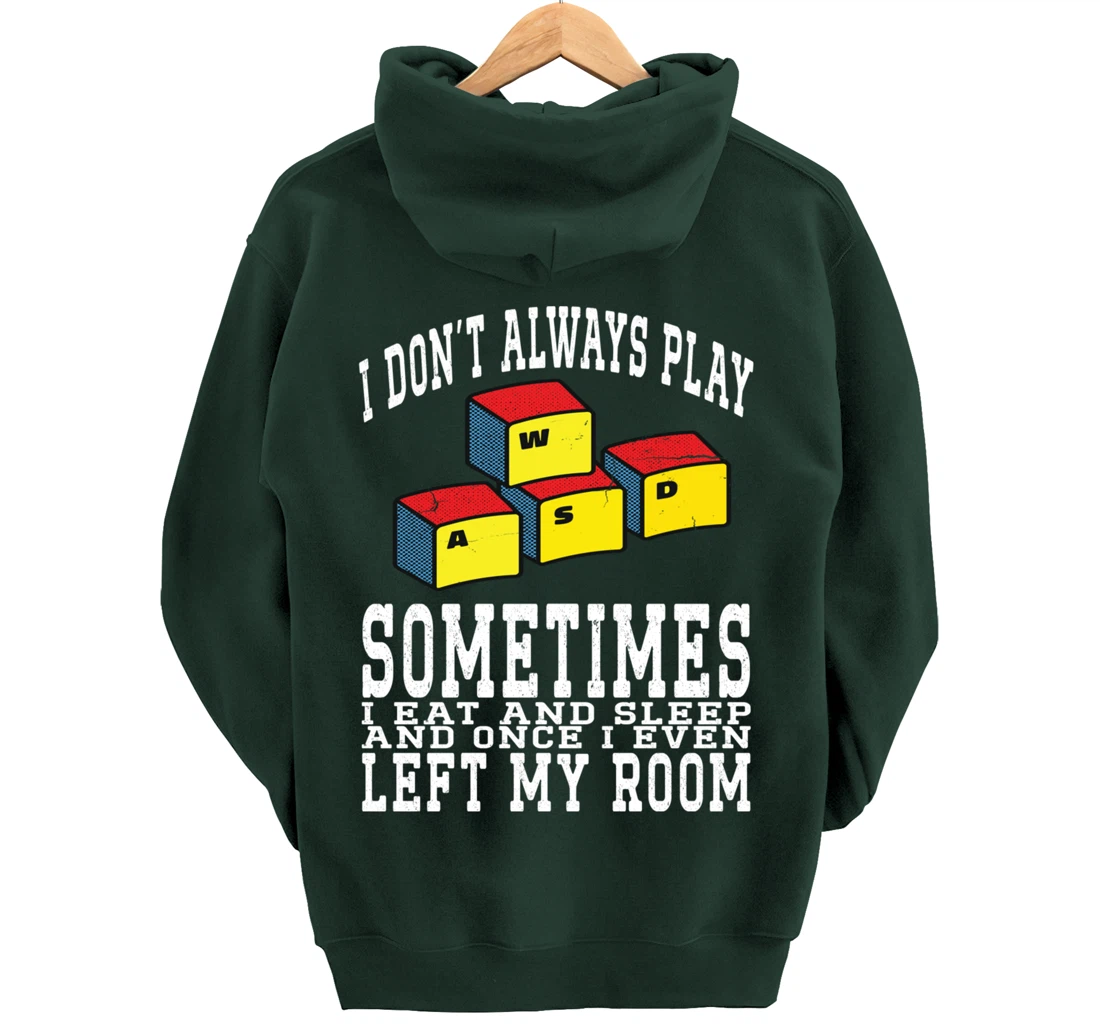 I Don't Always Play Video Games Sometimes I Eat And Sleep Pullover Hoodie