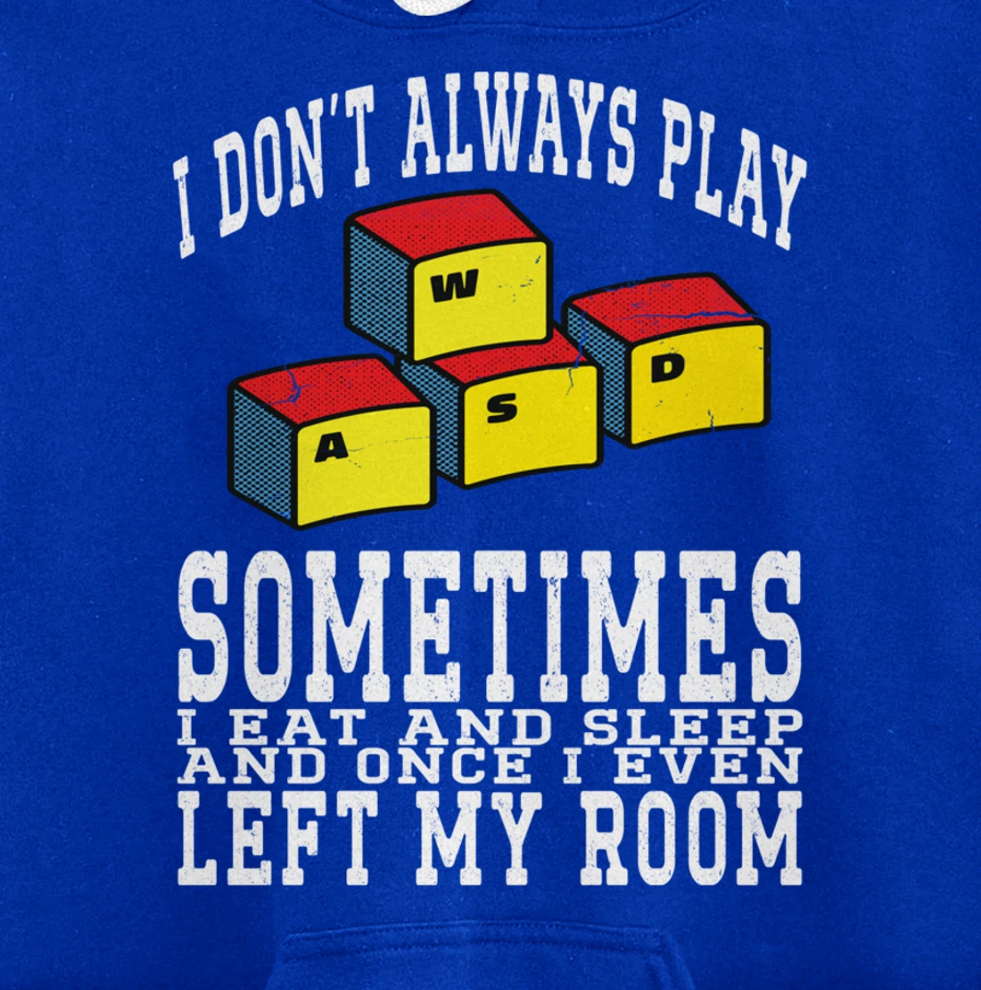 I Don't Always Play Video Games Sometimes I Eat And Sleep Pullover Hoodie